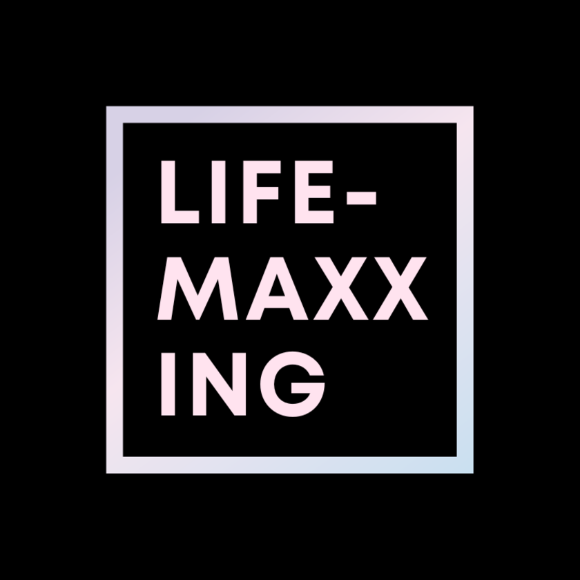 LifeMaxxing